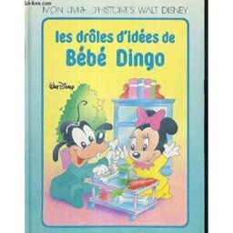 Les Drôles d'idées de bébé Dingo (Mon livre d'histoires Walt Disney) walt disney company Édi-Monde