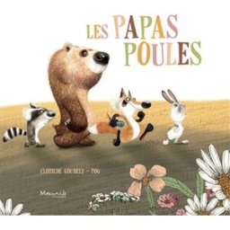 Les papas poules Pog, Clotilde Goubely Marmaille et compagnie