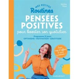 Mes petites routines pensées positives pour booster son quotidien : programme 21 jours : optimisme, Olivia Toja Marabout