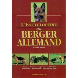 L'encyclopédie du berger allemand : histoire, standard, comportement, éducation, alimentation, repro Giorgio Teich Alasia De Vecchi