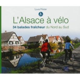 L'Alsace à vélo : 34 balades fraîcheur du Nord au Sud Louis Holder Donon