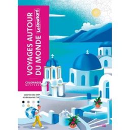 Coloriages mystères : Le Routard - Voyages autour du monde : Colorie les chiffres et découvre l'imag Bertrand, Aurélia Hachette Pratique