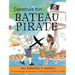 Construis ton bateau pirate : des batailles à animer, des personnages à découper, à colorier et à me piccolia Piccolia