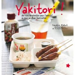 Yakitori : des mini-brochettes pour l'apéritif ou pour un dîner tout entier Sandra Mahut Marabout