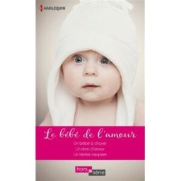 Le bébé de l'amour Shirley Jump, Barbara Hannay, Jackie Braun Harlequin