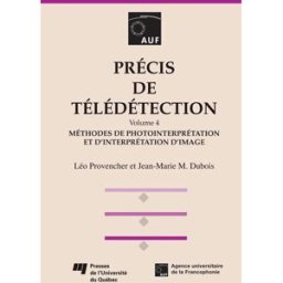 Méthodes de photointerprétation et d'interprétation d'image 4 Léo Provencher, Jean-Marie Dubois Presses de l'Université du Québec