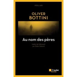 Au nom des pères Oliver Bottini Ed. de l'Aube
