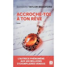 Accroche-toi à ton rêve Barbara Taylor Bradford Archipoche