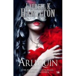 Une aventure d'Anita Blake, tueuse de vampires. Vol. 15. Arlequin Laurell K. Hamilton Bragelonne