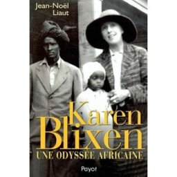 Karen Blixen : une odyssée africaine Jean-Noël Liaut Payot