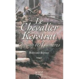 Le chevalier Kerstrat, Chouan des Lumières Bernard Baffait Grand West éditions, P. Galodé éditeurs