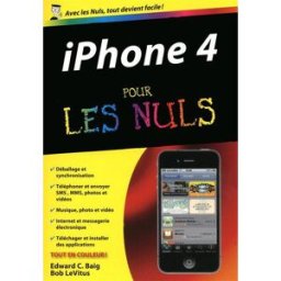 iPhone 4 pour les nuls Edward C. Baig, Bob LeVitus First interactive, First Editions