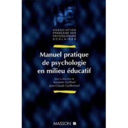 Manuel pratique de psychologie en milieu éducatif guillemard, jean-claude Elsevier Masson