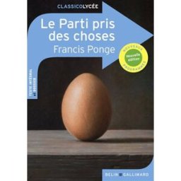 Le parti pris des choses : nouveaux programmes Francis Ponge Belin éducation, Gallimard