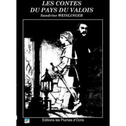Les contes du Pays du Valois Weislinger, Sandrine Les Plumes d'Ocris