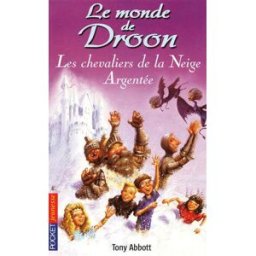 Le monde de Droon. Vol. 16. Les chevaliers de la neige argentée Tony Abbott Pocket jeunesse