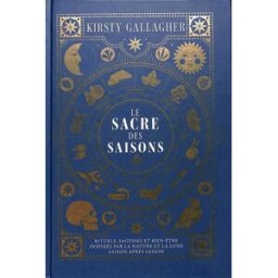 Le sacre des saisons : rituels, sagesse et bien-être inspirés de la nature pour tous les jours de l' Kirsty Gallagher la Plage