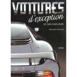 Voitures d'exception : de 1945 à nos jours Michael Bowler Gründ