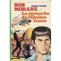 la revanche de l'ombre jaune : collection : bibliothèque verte cartonnée : bob morane henri vernes hachette