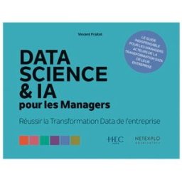 DATA SCIENCE & IA pour les Managers - Réussir la Stratégie de Transformation Data de l'entreprise Vincent Fraitot NETEXPLO Observatory