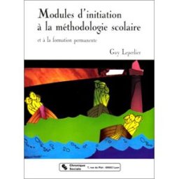 Modules d'initiation à la méthodologie scolaire et à la formation permanente Guy Leperlier Chronique sociale