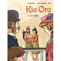 Kia Ora. Vol. 2. Zoo humain Olivier Jouvray, Virginie Ollagnier, Efa Vents d'ouest
