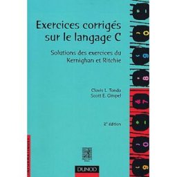 Exercices corrigés sur le langage C ClovisL. Tondo, ScottE. Gimpel Dunod