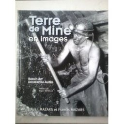 TERRE DE MINE EN IMAGES lucien mazars et francis mazars LUCIEN MAZARS