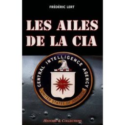 Les ailes de la CIA Frédéric Lert Histoire et collections