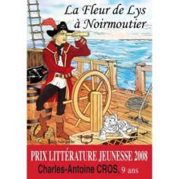 La Fleur de lys à Noirmoutier : une histoire de piraterie Charles-Antoine Cros Ed. du Lys noir