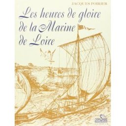 Les heures de gloire de la marine de Loire Jacques Poirier Corsaire