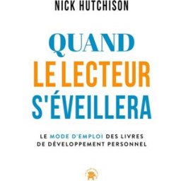 Quand le lecteur s'éveillera : le mode d'emploi des livres de développement personnel Nick Hutchison Le Lotus et l'éléphant