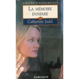 la mémoire ennemie : collection : harlequin amours d'aujourd'hui n, 583 judd, catherine collection harlequin
