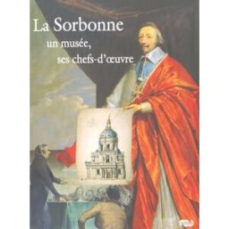 La Sorbonne : un musée, ses chefs-d'oeuvre geneviève bresc-bautier, christian hottin, collectif, alexandre gady, jacques foucart RMN-Grand Palais