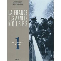 La France des années noires. Vol. 1. De la défaite à Vichy azema Seuil
