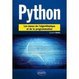 Python : les bases de l'algorithmique et de la programmation Vincent Maille Ellipses