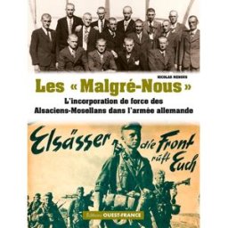 Les malgré-nous : l'incorporation de force des Alsaciens-Mosellans dans l'armée allemande Nicolas Mengus, André Hugel Ouest-France