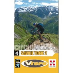 Savoie : Tome 2, 103 circuits VTT De Smet, Olivier Editions VTOPO