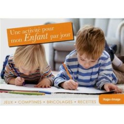 Une activité pour mon enfant par jour 2013 : jeux, comptines, bricolages, recettes collectif Hugo Image