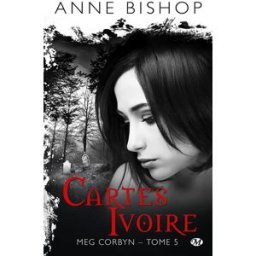 Meg Corbyn. Vol. 5. Cartes ivoire Anne Bishop Milady