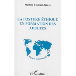 La posture éthique en formation des adultes Martine Beauvais Azzaro L'Harmattan