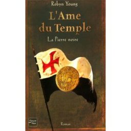 L'âme du temple. Vol. 2. La pierre noire Robyn Young Fleuve noir