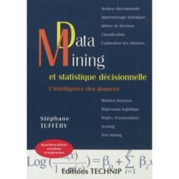 Data mining et statistique décisionnelle : l'intelligence des données Stéphane Tufféry Technip