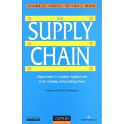 La supply chain : optimiser la chaîne logistique et le réseau interentreprises Charles C. Poirier, Stephen E. Reiter Dunod