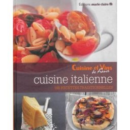 Cuisine italienne : 100 recettes traditionnelles Sonia Kordjani Editions Marie-Claire