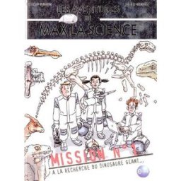 Les aventures de Max La Science. Vol. 1. A la recherche du dinosaure géant... : mission N° 1 Richard Poisson, Didier Georget M6 Editions