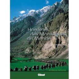 Hommes des montagnes du monde : images et rencontres Reinhold Messner Glénat