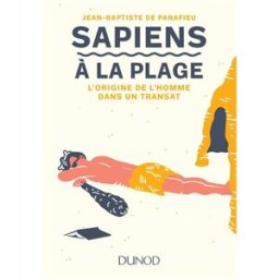 Sapiens à la plage : l'évolution de l'homme dans un transat Jean-Baptiste de Panafieu Dunod