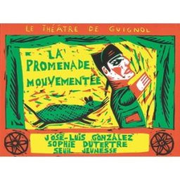 Le théâtre de Guignol. Vol. 1998. La promenade mouvementée : pièce en deux tableaux José-Luis González Seuil Jeunesse
