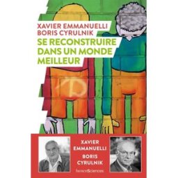 Sony Ericsson reconstruire dans un monde meilleur Xavier Emmanuelli, Boris Cyrulnik Humensciences
